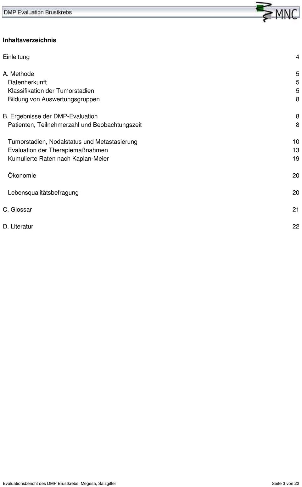 Ergebnisse der DMPEvaluation Patienten, Teilnehmerzahl und Beobachtungszeit Tumorstadien, Nodalstatus und