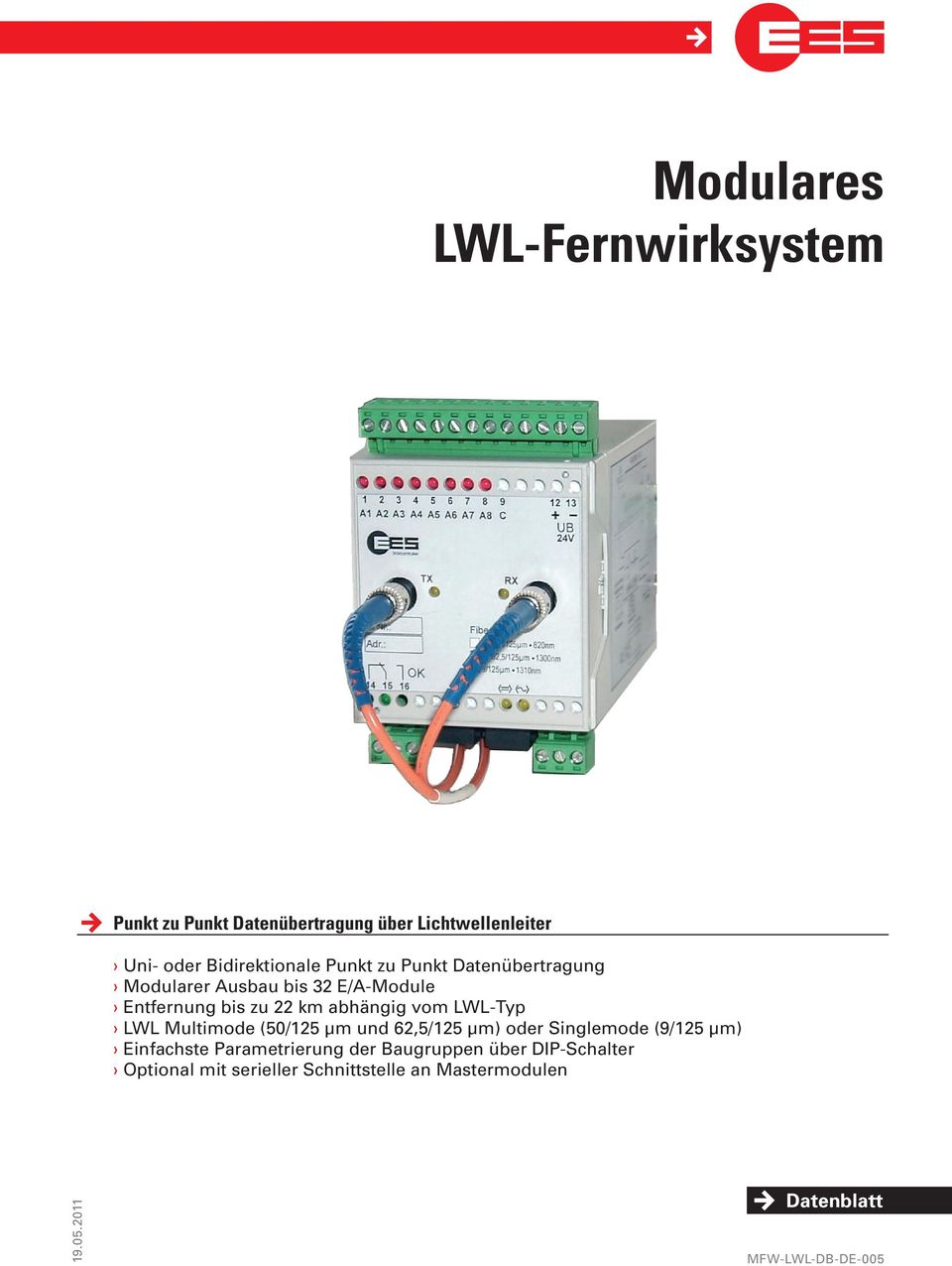 LWL-Typ LWL Multimode (50/125 µm und 62,5/125 µm) oder Singlemode (9/125 µm) Einfachste Parametrierung der
