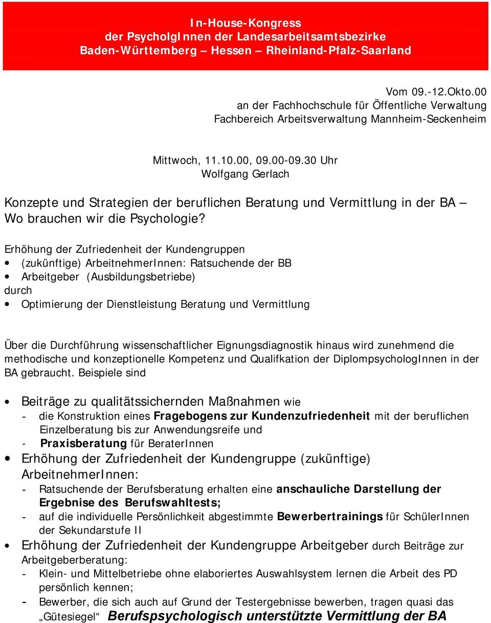 30 Uhr Wolfgang Gerlach Konzepte und Strategien der beruflichen Beratung und Vermittlung in der BA Wo brauchen wir die Psychologie?
