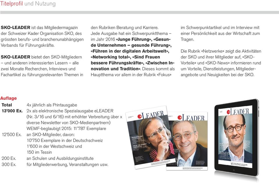 ist das Mitgliedermagazin der Schweizer Kader Organisation SKO, des grössten berufs- und branchenunabhängigen Verbands für Führungskräfte.