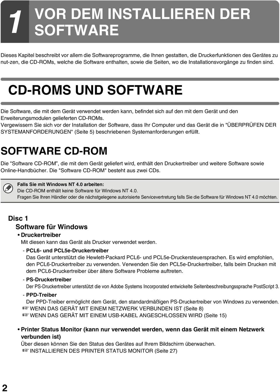 CD-ROMS UND SOFTWARE Die Software, die mit dem Gerät verwendet werden kann, befindet sich auf den mit dem Gerät und den Erweiterungsmodulen gelieferten CD-ROMs.