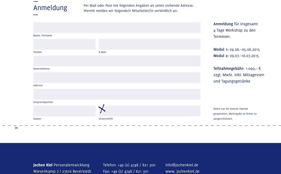 05.06.2015 Modul 2: 09.07. 10.07.2015 Unternehmen Adresse Teilnahmegebühr: 1.090, zzgl. MwSt. inkl.