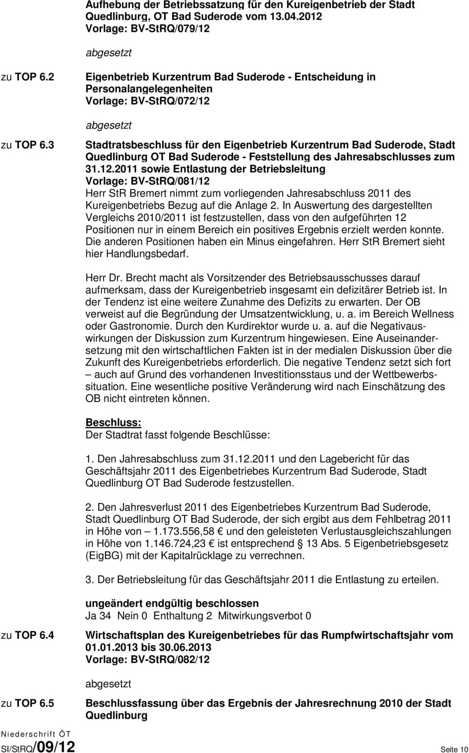 3 Stadtratsbeschluss für den Eigenbetrieb Kurzentrum Bad Suderode, Stadt Quedlinburg OT Bad Suderode - Feststellung des Jahresabschlusses zum 31.12.
