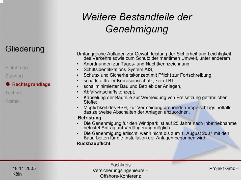 Betrieb der Anlagen, Abfallwirtschaftskonzept, Kapselung der Bauteile zur Vermeidung von Freisetzung gefährlicher Stoffe; Möglichkeit des BSH, zur Vermeidung drohenden Vogelschlags notfalls das