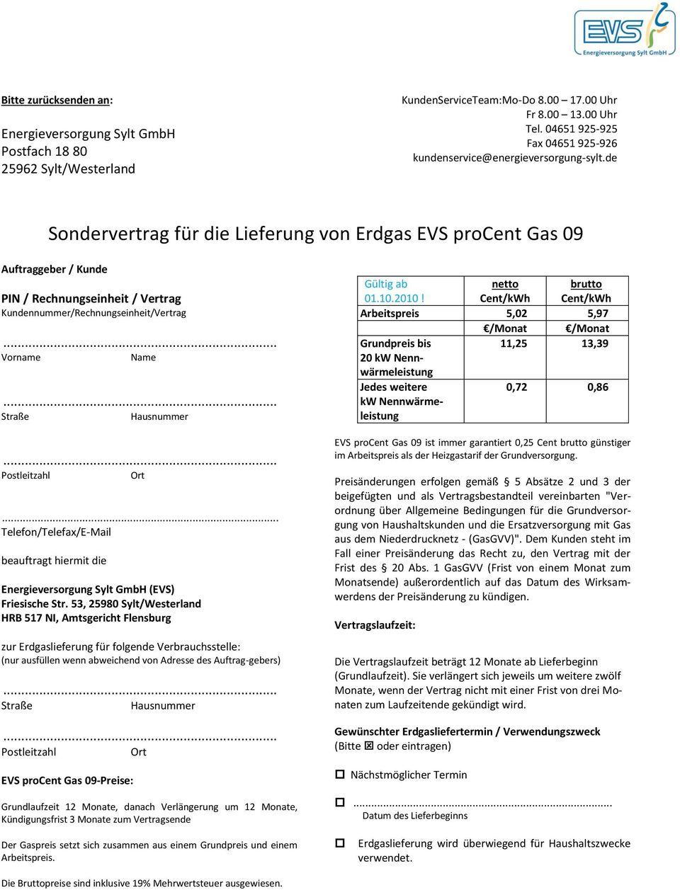 .. Telefon/Telefax/E-Mail beauftragt hiermit die Energieversorgung Sylt GmbH (EVS) Friesische Str.