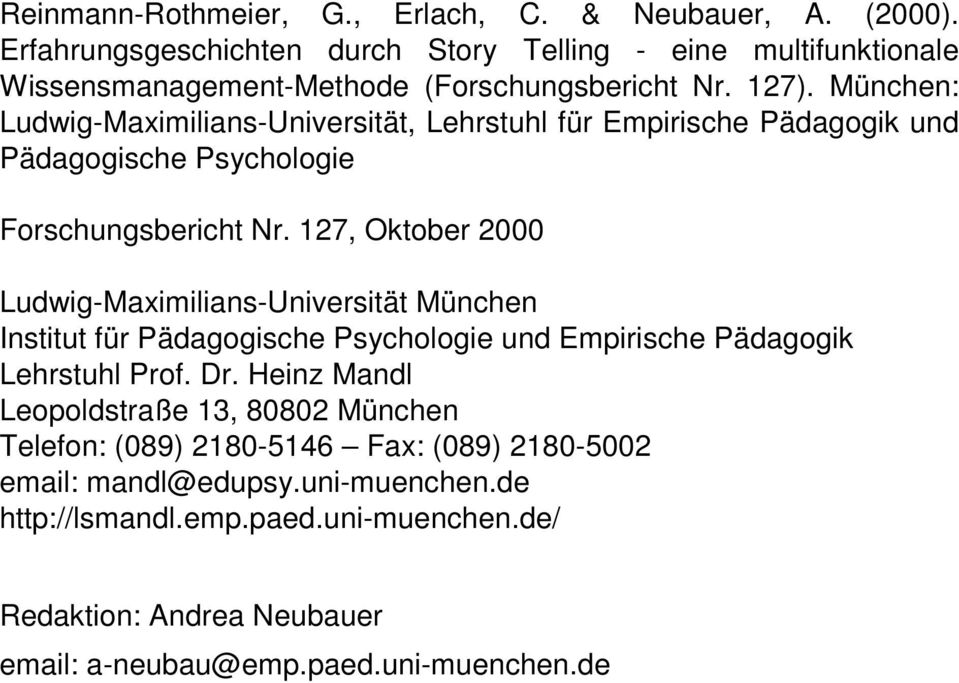 München: Ludwig-Maximilians-Universität, Lehrstuhl für Empirische Pädagogik und Pädagogische Psychologie Forschungsbericht Nr.