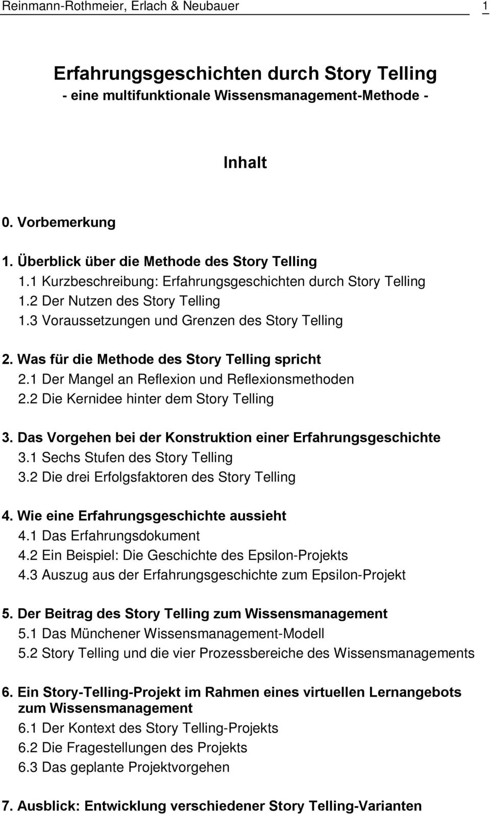 Was für die Methode des Story Telling spricht 2.1 Der Mangel an Reflexion und Reflexionsmethoden 2.2 Die Kernidee hinter dem Story Telling 3.