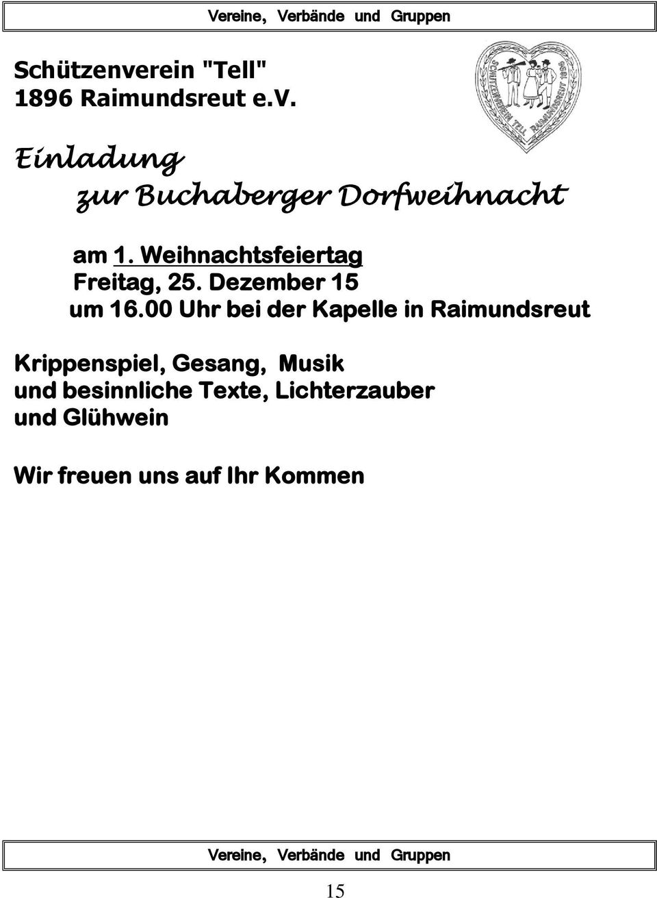 00 Uhr bei der Kapelle in Raimundsreut Krippenspiel, Gesang, Musik und besinnliche