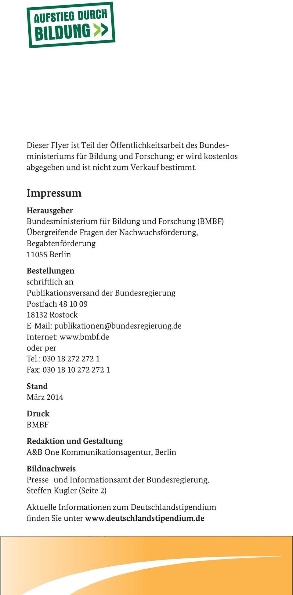 der Bundesregierung Postfach 48 10 09 18132 Rostock E Mail: publikationen@bundesregierung.de Internet: www.bmbf.de oder per Tel.