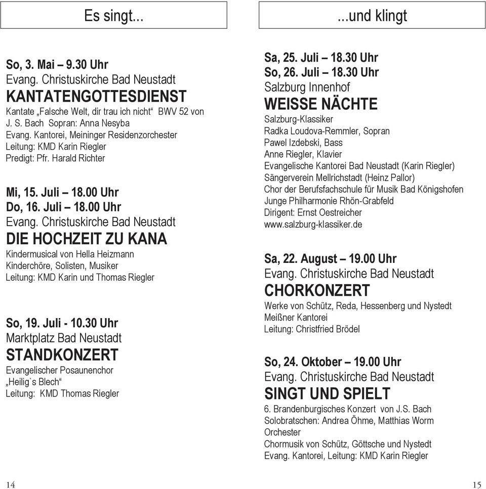 Christuskirche Bad Neustadt DIE HOCHZEIT ZU KANA Kindermusical von Hella Heizmann Kinderchöre, Solisten, Musiker Leitung: KMD Karin und Thomas Riegler So, 19. Juli - 10.
