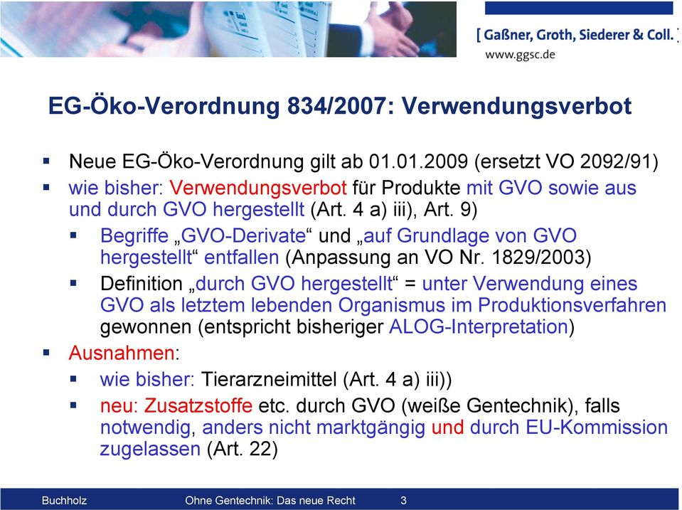 9) Begriffe GVO-Derivate und auf Grundlage von GVO hergestellt entfallen (Anpassung an VO Nr.