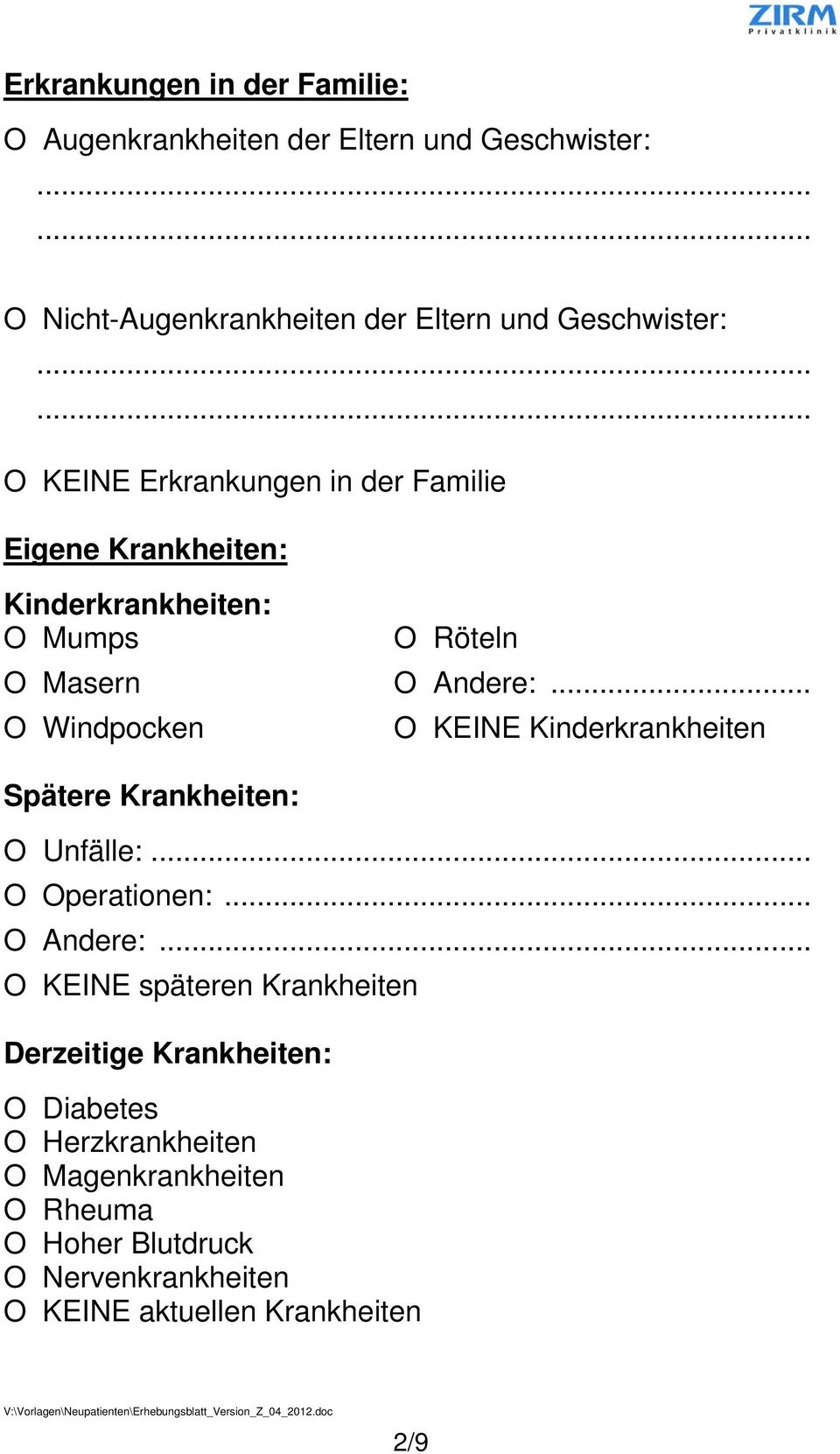 .. O Windpocken O KEINE Kinderkrankheiten Spätere Krankheiten: O Unfälle:... O Operationen:... O Andere:.