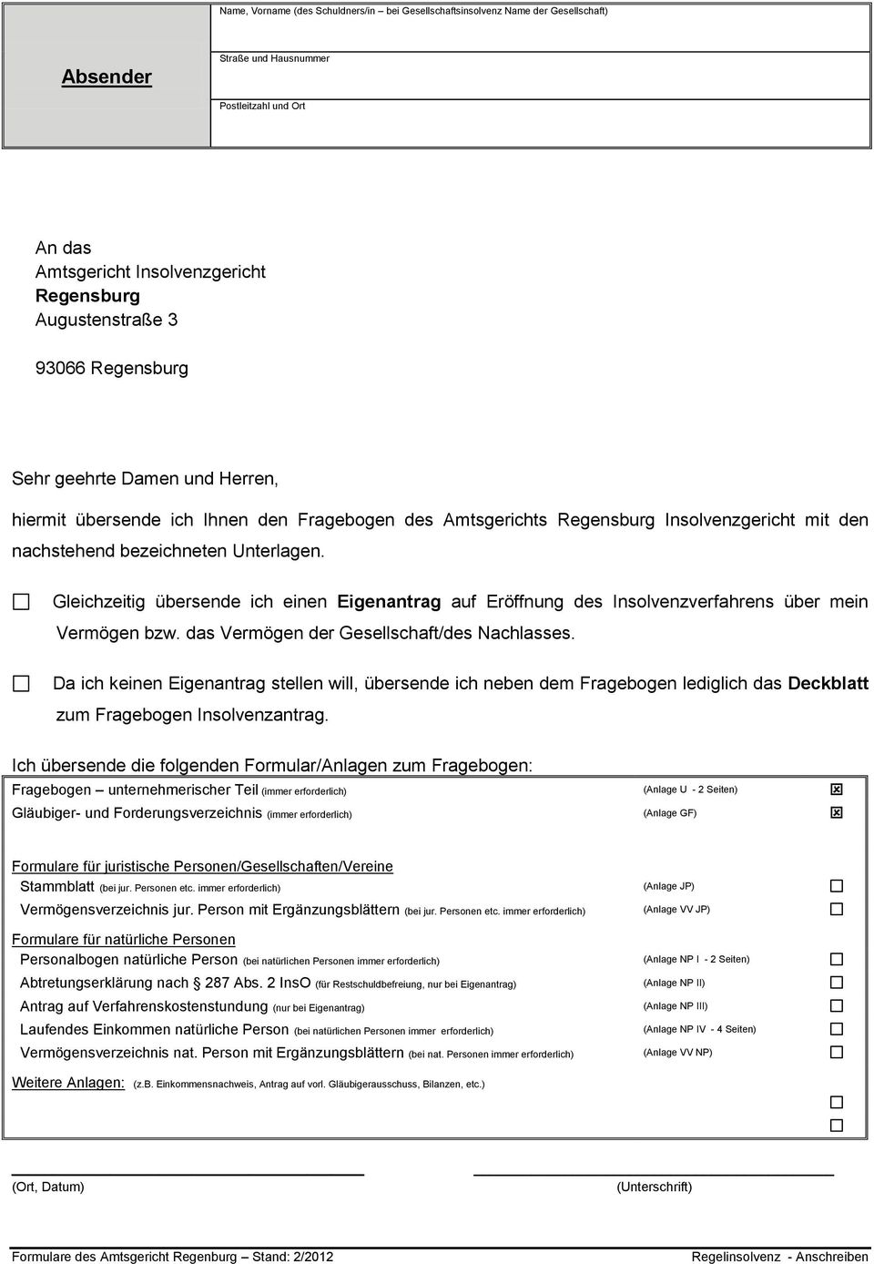 Gleichzeitig übersende ich einen Eigenantrag auf Eröffnung des Insolvenzverfahrens über mein Vermögen bzw. das Vermögen der Gesellschaft/des Nachlasses.