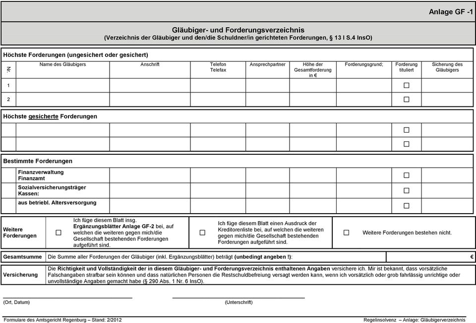 Gläubigers 1 2 Höchste gesicherte Forderungen Bestimmte Forderungen Finanzverwaltung Finanzamt Sozialversicherungsträger Kassen: aus betriebl.