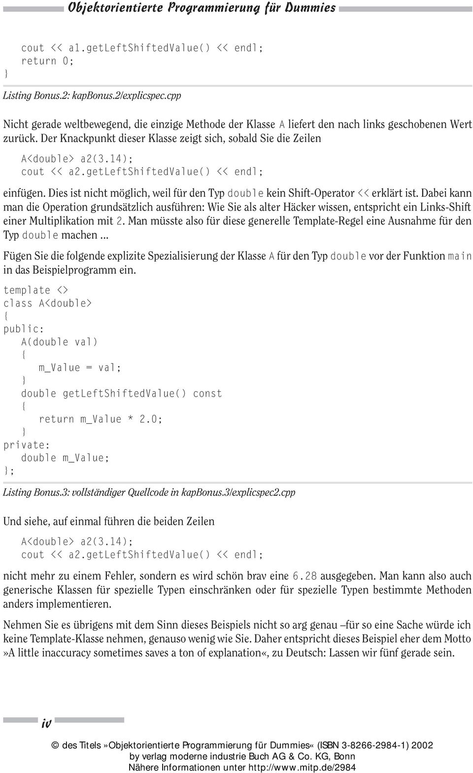 14); cout << a2.getleftshiftedvalue() << endl; einfügen. Dies ist nicht möglich, weil für den Typ double kein Shift-Operator << erklärt ist.