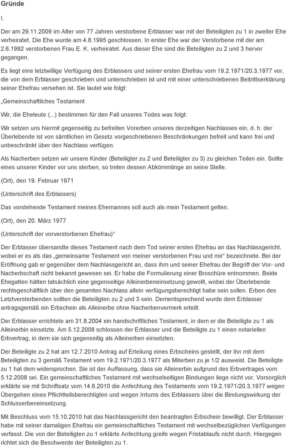 Es liegt eine letztwillige Verfügung des Erblassers und seiner ersten Ehefrau vom 19.2.1971/20.3.