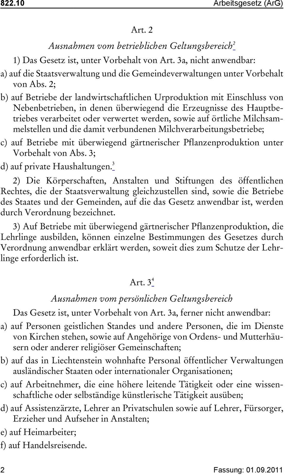 2; b) auf Betriebe der landwirtschaftlichen Urproduktion mit Einschluss von Nebenbetrieben, in denen überwiegend die Erzeugnisse des Hauptbetriebes verarbeitet oder verwertet werden, sowie auf