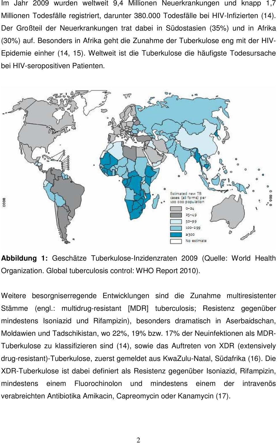 Weltweit ist die Tuberkulose die häufigste Todesursache bei HIV-seropositiven Patienten. Abbildung 1: Geschätze Tuberkulose-Inzidenzraten 2009 (Quelle: World Health Organization.