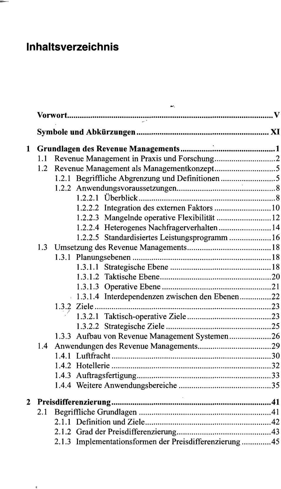 3 Umsetzung des Revenue Managements 18 1.3.1 Planungsebenen 18 1.3.1.1 Strategische Ebene 18 1.3.1.2 Taktische Ebene 20 1.3.1.3 Operative Ebene 21 1.3.1.4 Interdependenzen zwischen den Ebenen 22 1.3.2 Ziele 23 1.