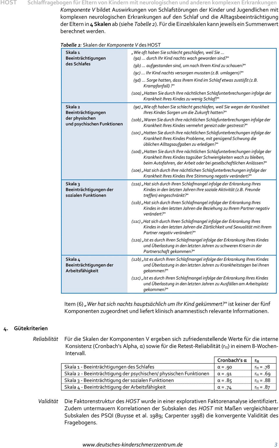 Tabelle 2: Skalen der Komponente V des HOST Skala 1 Beeinträchtigungen des Schlafes Skala 2 Beeinträchtigungen der physischen und psychischen Funktionen Skala 3 Beeinträchtigungen der sozialen