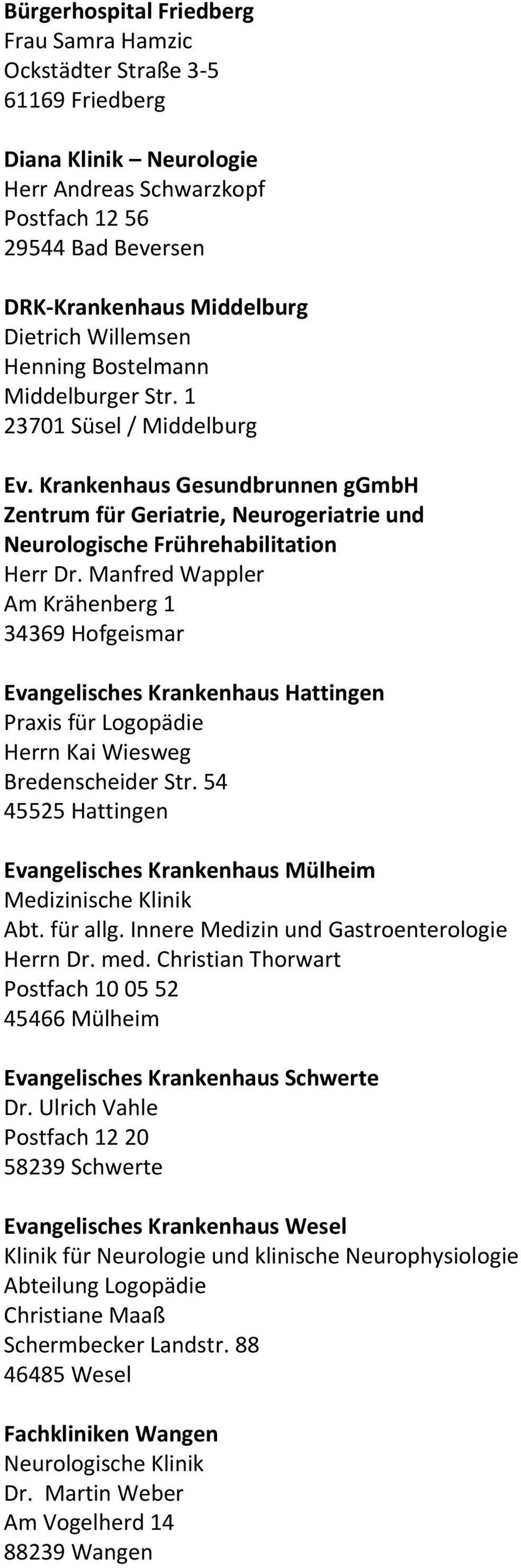 Manfred Wappler Am Krähenberg 1 34369 Hofgeismar Evangelisches Krankenhaus Hattingen Praxis für Logopädie Herrn Kai Wiesweg Bredenscheider Str.