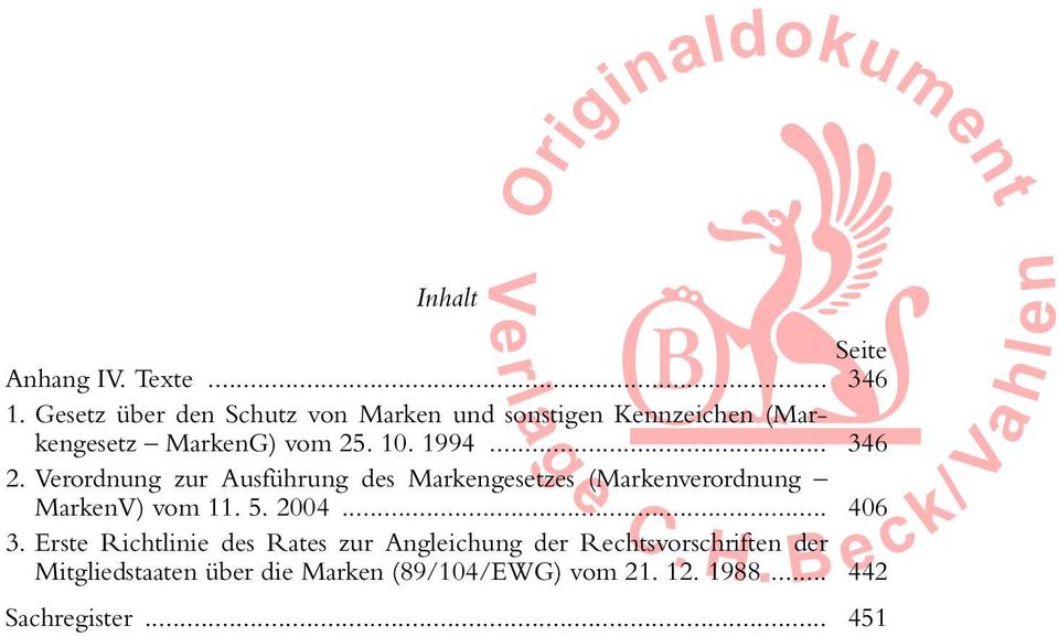 .. 346 2. Verordnung zur Ausführung des Markengesetzes (Markenverordnung MarkenV) vom 11. 5. 2004.