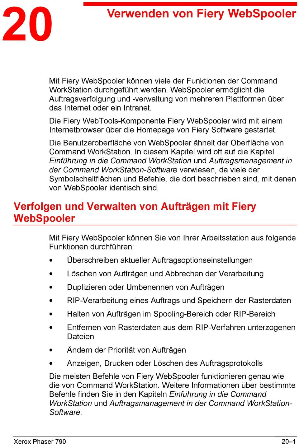 Die Fiery WebTools-Komponente Fiery WebSpooler wird mit einem Internetbrowser über die Homepage von Fiery Software gestartet.