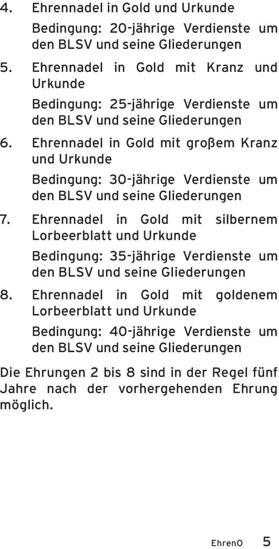 Ehrennadel in Gold mit großem Kranz und Urkunde Bedingung: 30-jährige Verdienste um 7.