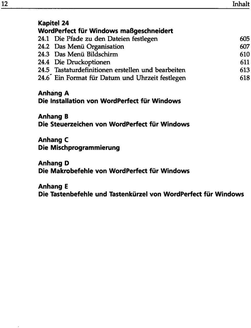 6 Ein Format für Datum und Uhrzeit festlegen 618 Anhang A Die Installation von WordPerfect für Windows Anhang B Die Steuerzeichen von