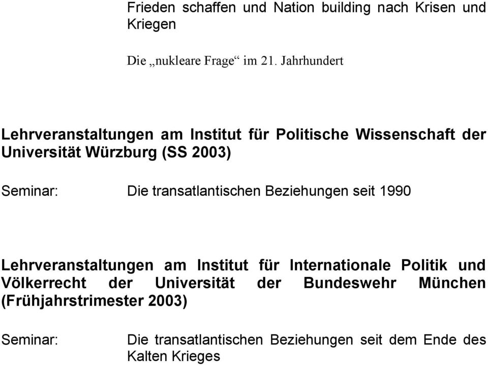 Die transatlantischen Beziehungen seit 1990 Lehrveranstaltungen am Institut für Internationale Politik und