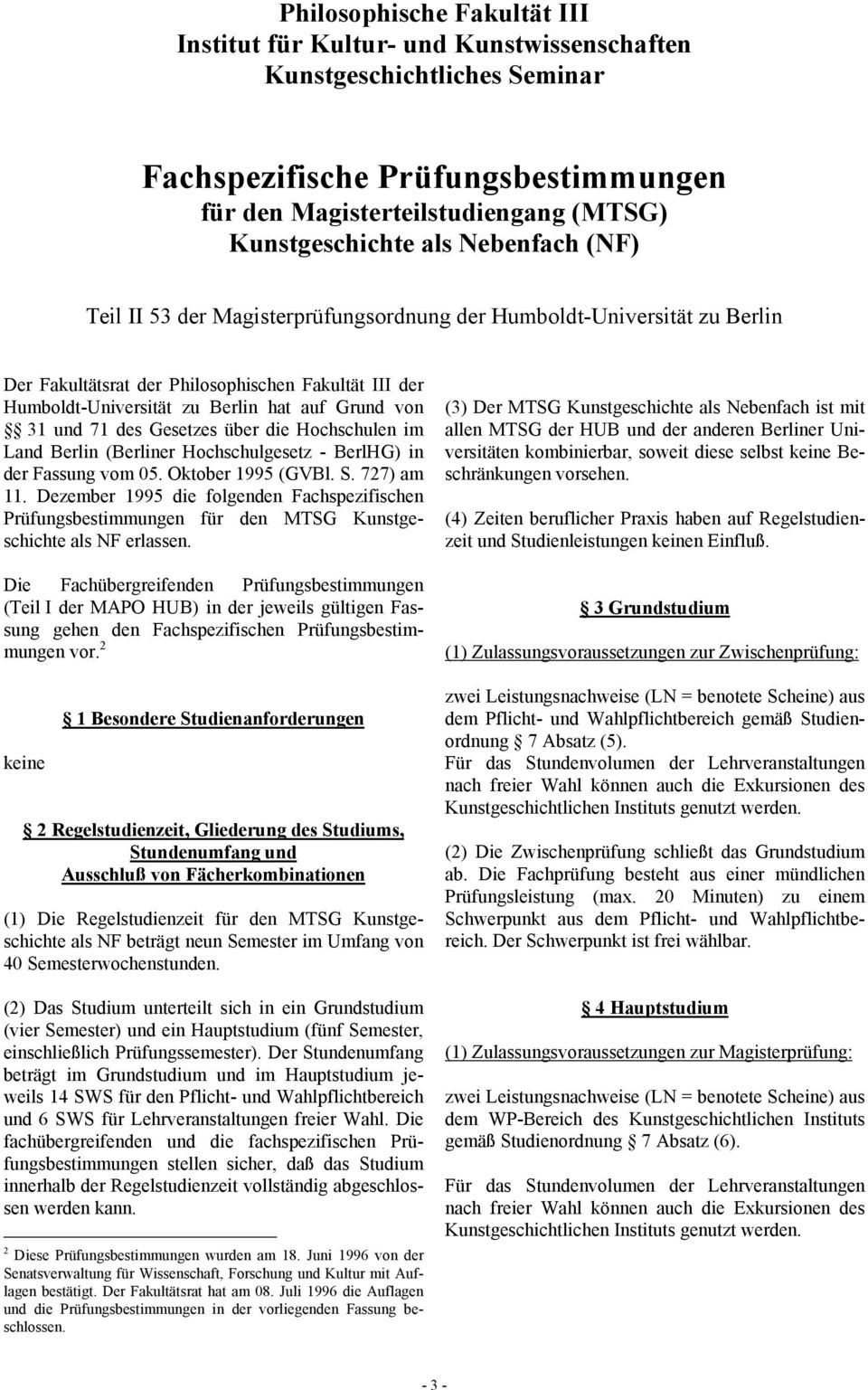 71 des Gesetzes über die Hochschulen im Land Berlin (Berliner Hochschulgesetz - BerlHG) in der Fassung vom 05. Oktober 1995 (GVBl. S. 727) am 11.
