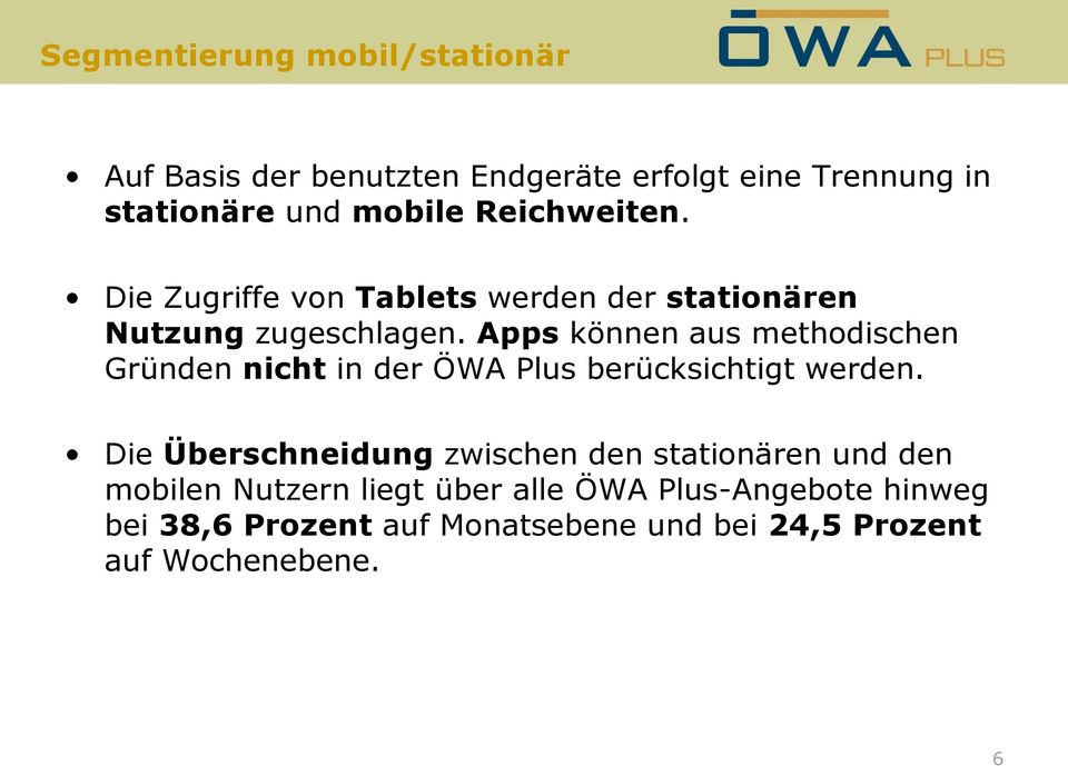 Apps können aus methodischen Gründen nicht in der ÖWA Plus berücksichtigt werden.