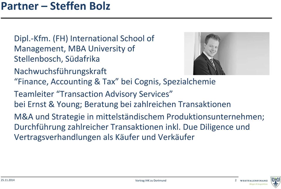 Accounting & Tax bei Cognis, Spezialchemie Teamleiter Transaction Advisory Services bei Ernst & Young; Beratung bei