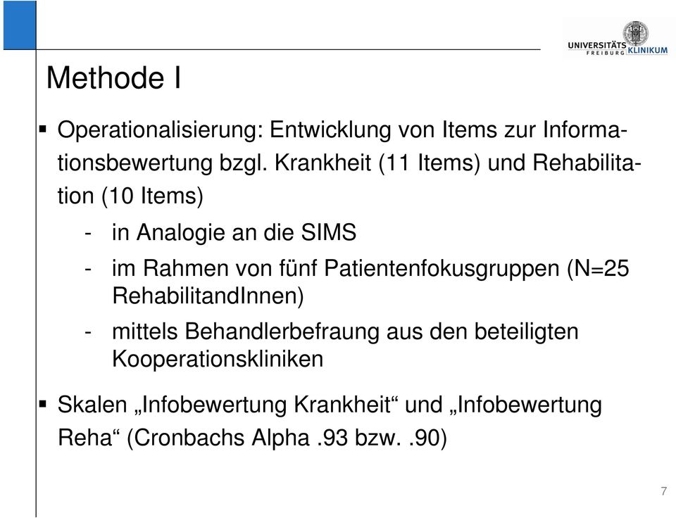 Patientenfokusgruppen (N=25 RehabilitandInnen) Bislang erhaltene - mittels Behandlerbefraung aus den