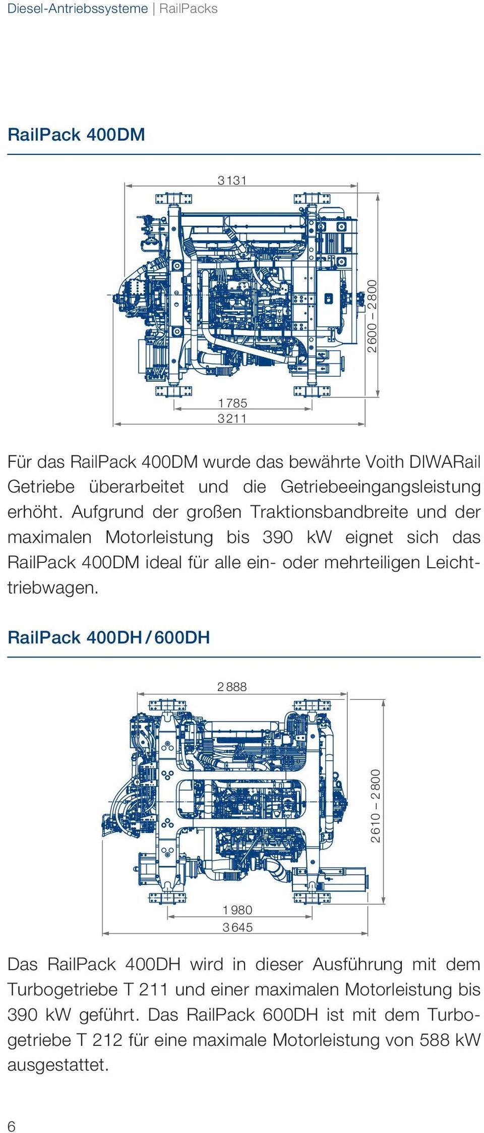 Aufgrund der großen Traktionsbandbreite und der maximalen Motorleistung bis 390 kw eignet sich das RailPack 400DM ideal für alle ein- oder mehrteiligen