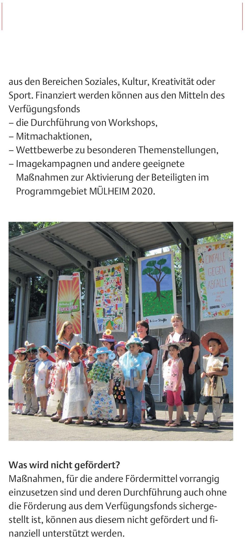 Themenstellungen, Imagekampagnen und andere geeignete Maßnahmen zur Aktivierung der Beteiligten im Programmgebiet MÜLHEIM 2020.