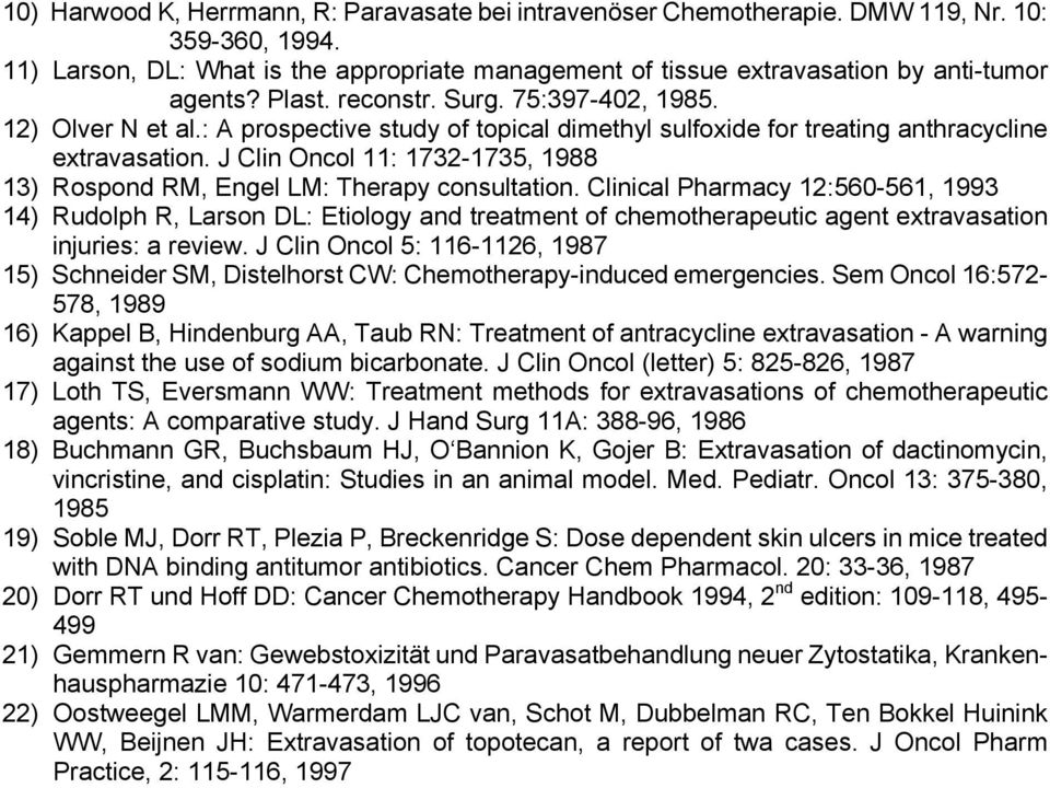 J Clin Oncol 11: 1732-1735, 1988 13) Rospond RM, Engel LM: Therapy consultation.