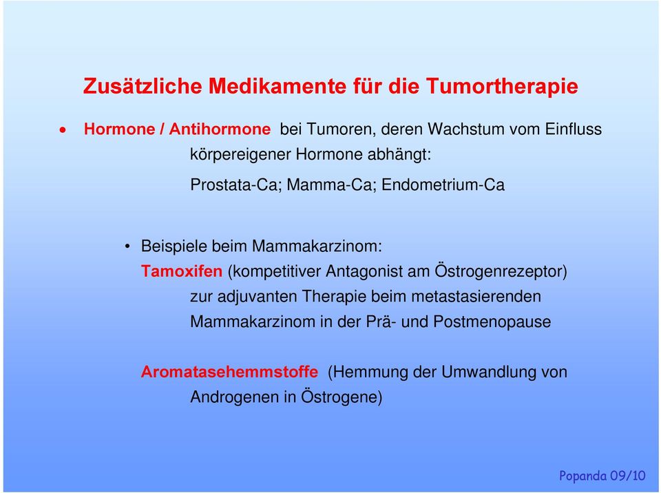 Mammakarzinom: Tamoxifen (kompetitiver Antagonist am Östrogenrezeptor) zur adjuvanten Therapie beim