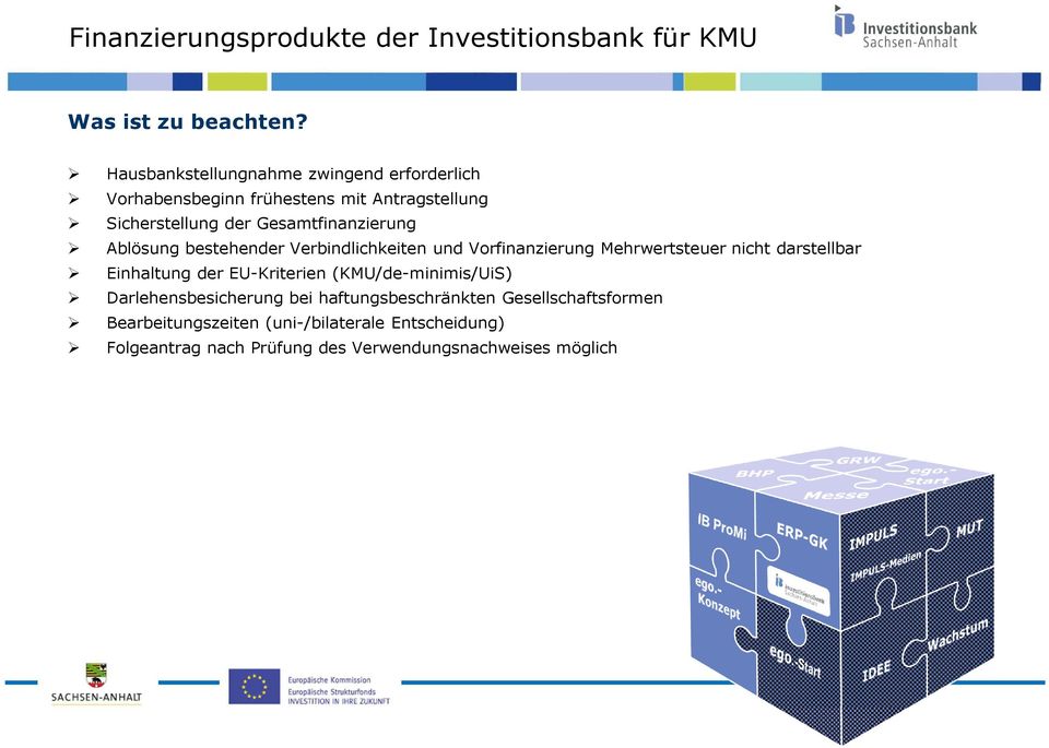 Ablösung bestehender Verbindlichkeiten und Vorfinanzierung Mehrwertsteuer nicht darstellbar Einhaltung der EU-Kriterien