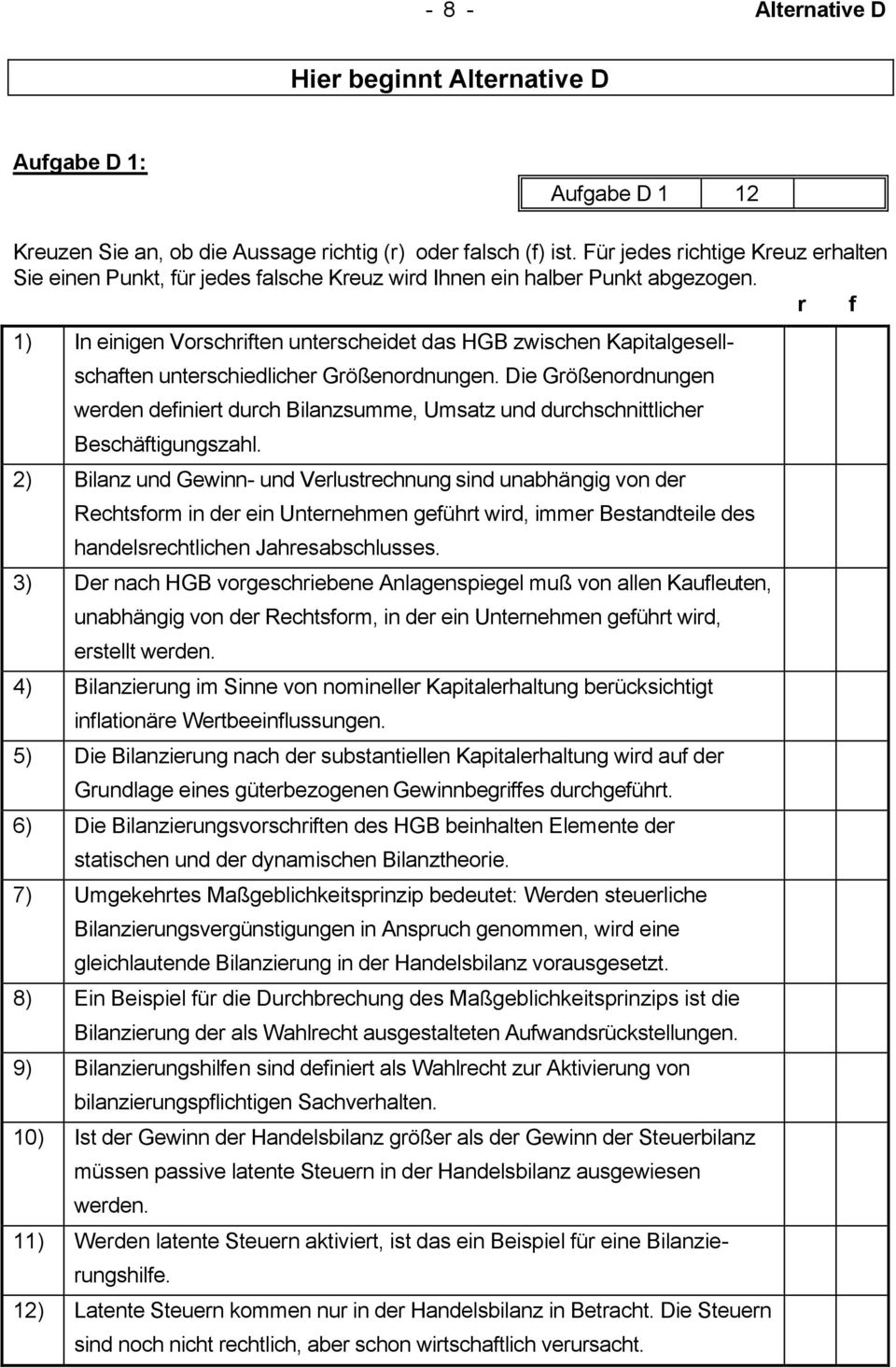 r f 1) In einigen Vorschriften unterscheidet das HGB zwischen Kapitalgesellschaften unterschiedlicher Größenordnungen.