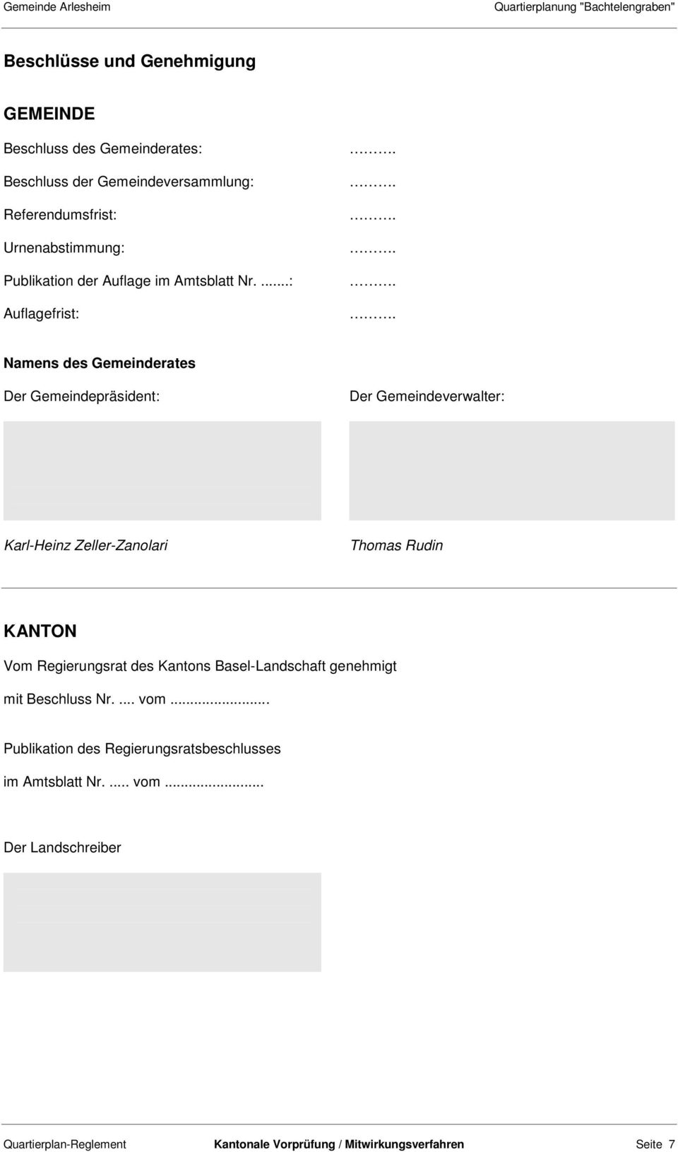 ...: Auflagefrist: Namens des Gemeinderates Der Gemeindepräsident: Der Gemeindeverwalter: Karl-Heinz Zeller-Zanolari Thomas Rudin KANTON