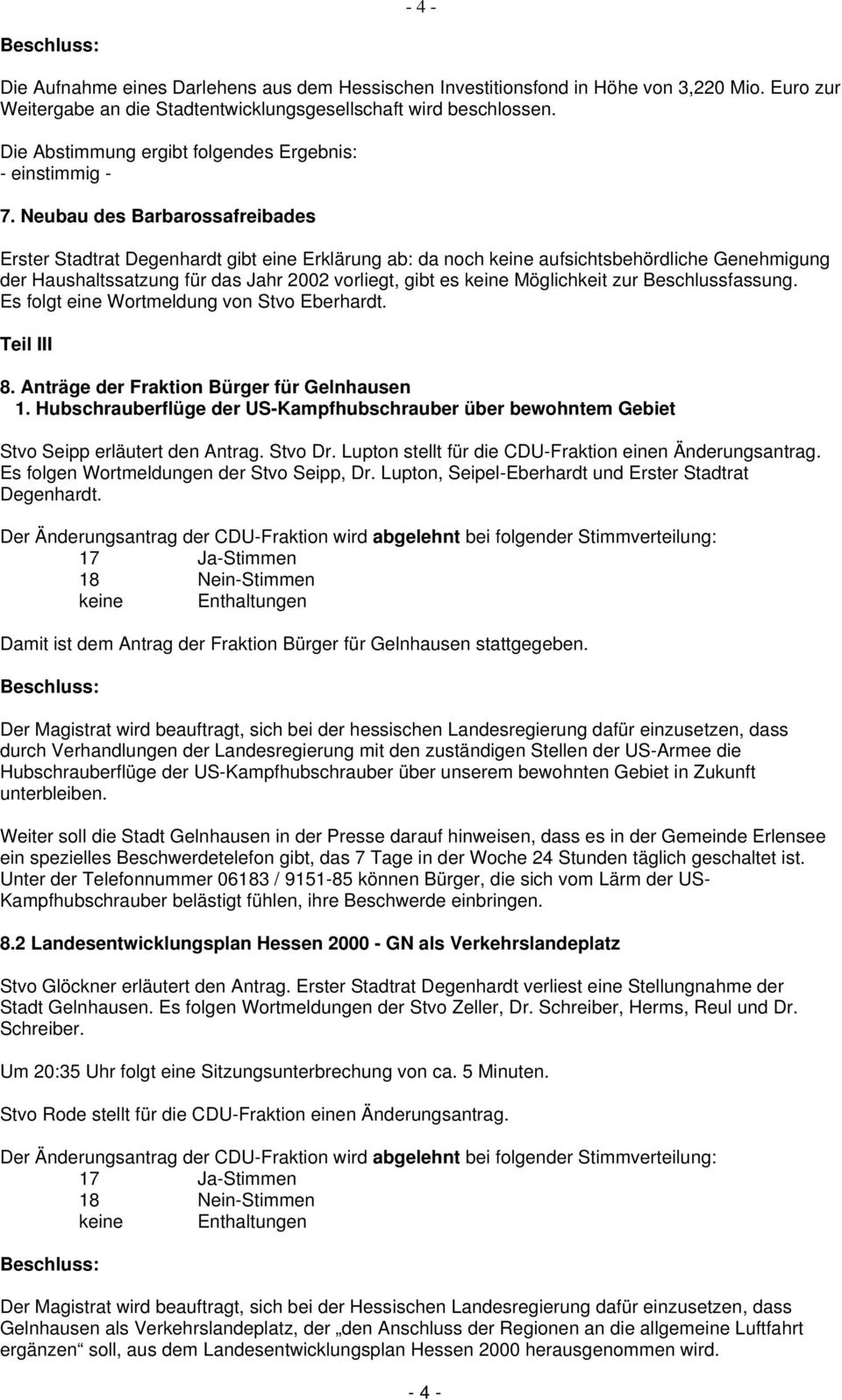 Möglichkeit zur Beschlussfassung. Es folgt eine Wortmeldung von Stvo Eberhardt. Teil III 8. Anträge der Fraktion Bürger für Gelnhausen 1.