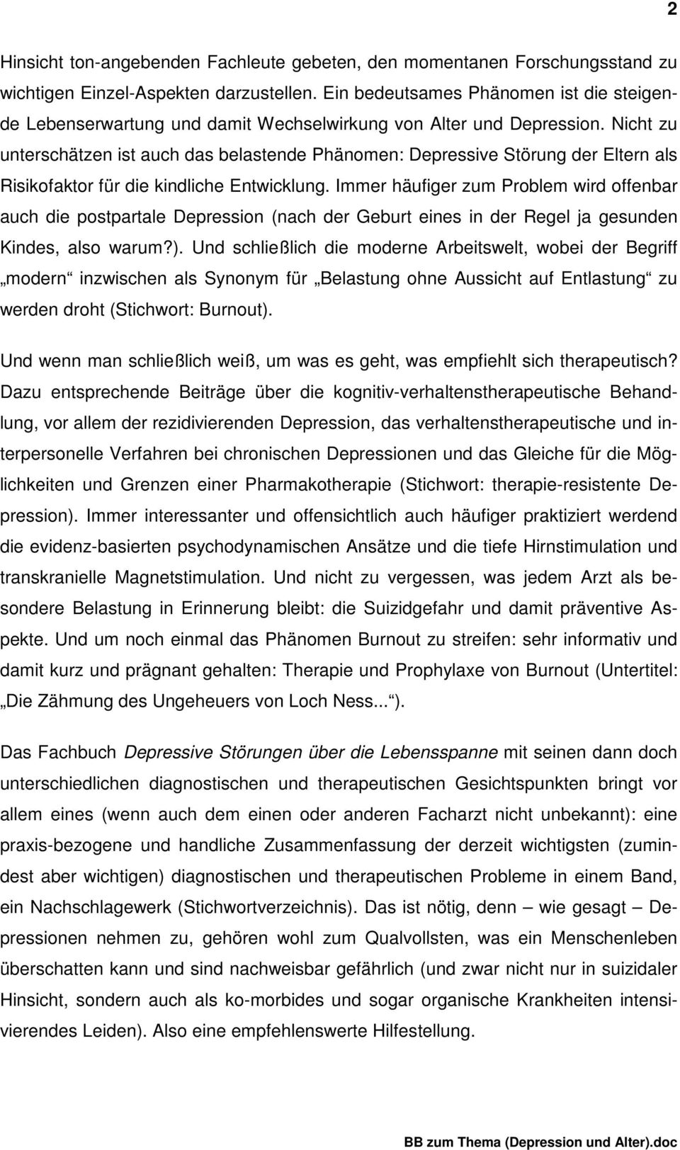 Nicht zu unterschätzen ist auch das belastende Phänomen: Depressive Störung der Eltern als Risikofaktor für die kindliche Entwicklung.