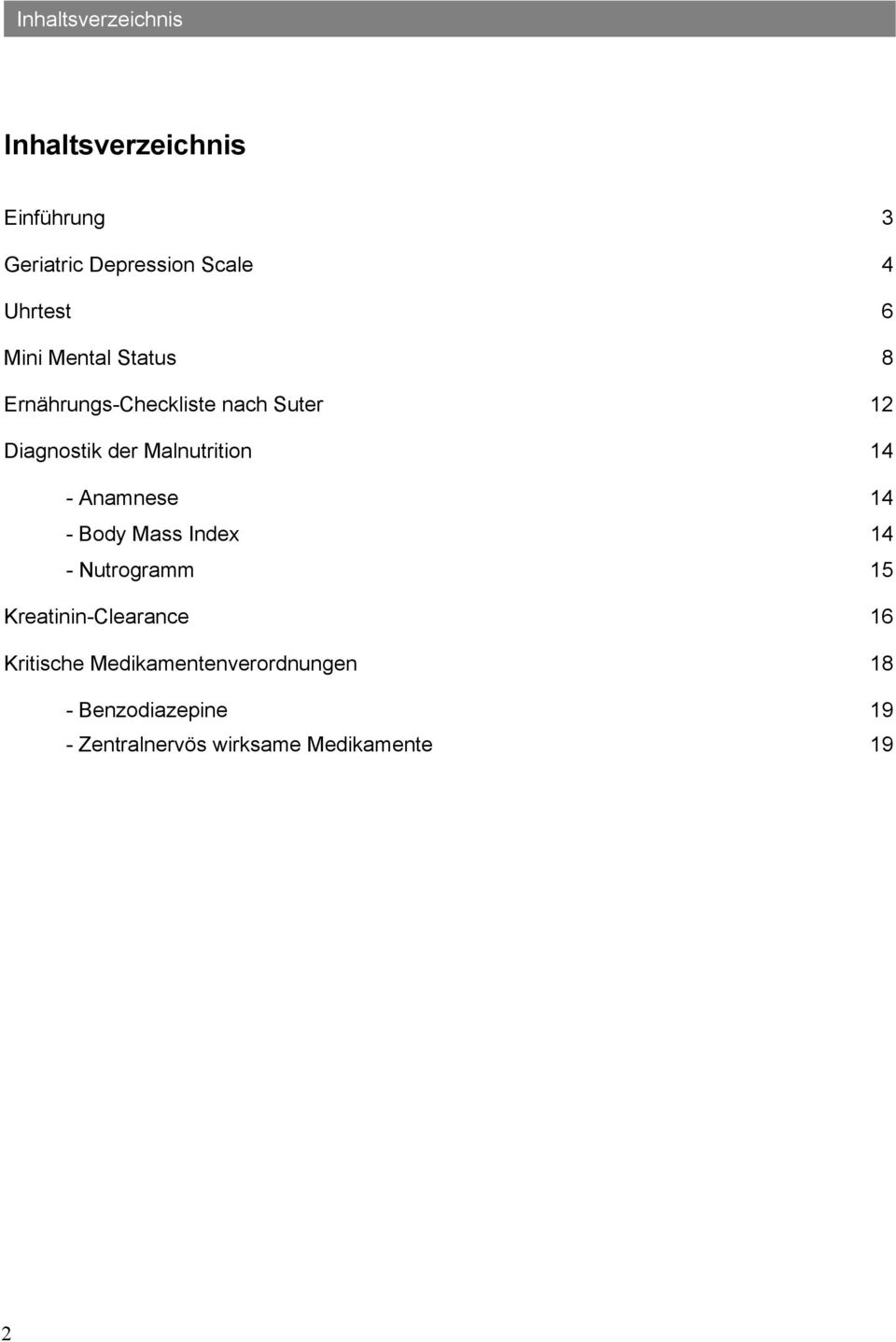 14 - Anamnese 14 - Body Mass Index 14 - Nutrogramm 15 Kreatinin-Clearance 16 Kritische