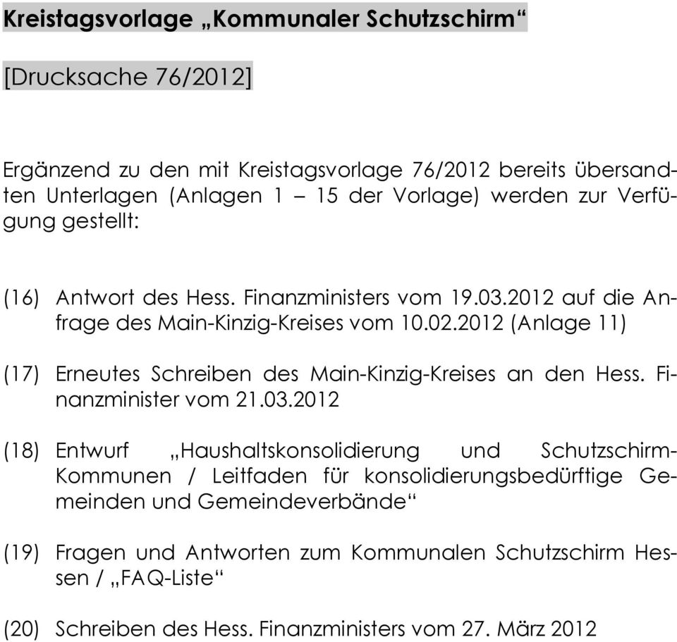 2012 (Anlage 11) (17) Erneutes Schreiben des Main-Kinzig-Kreises an den Hess. Finanzminister vom 21.03.