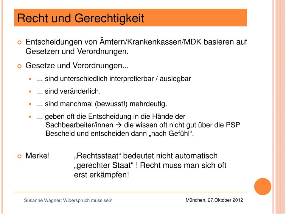 ... geben oft die Entscheidung in die Hände der Sachbearbeiter/innen die wissen oft nicht gut über die PSP Bescheid und entscheiden