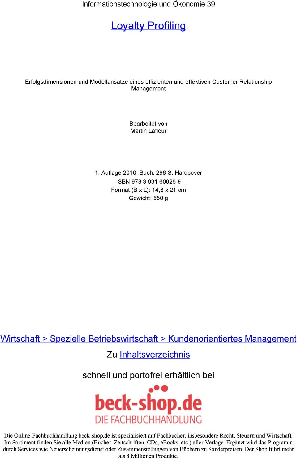 Hardcover ISBN 978 3 631 60026 9 Format (B x L): 14,8 x 21 cm Gewicht: 550 g Wirtschaft > Spezielle Betriebswirtschaft > Kundenorientiertes Management Zu Inhaltsverzeichnis schnell und portofrei