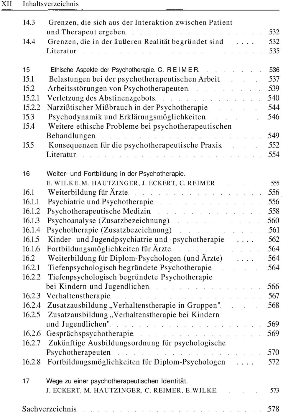 2.2 Narzißtischer Mißbrauch in der Psychotherapie 544 15.3 Psychodynamik und Erklärungsmöglichkeiten 546 15.4 Weitere ethische Probleme bei psychotherapeutischen Behandlungen 549 15.
