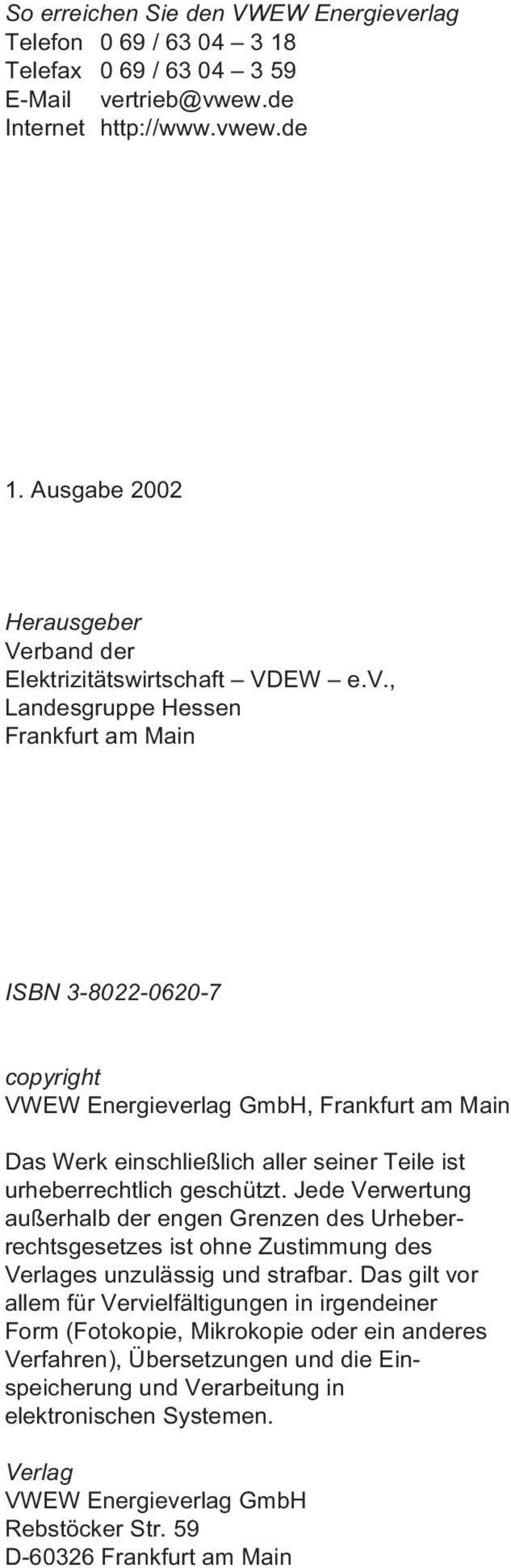 , Landesgruppe Hessen Frankfurt am Main ISBN 3-8022-0620-7 copyright VWEW Energieverlag GmbH, Frankfurt am Main Das Werk einschließlich aller seiner Teile ist urheberrechtlich geschützt.