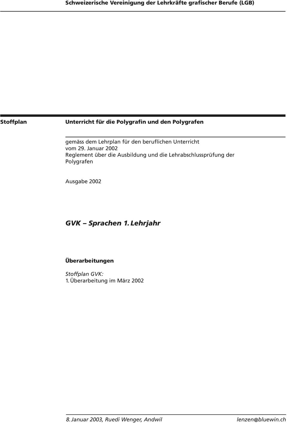 Januar 2002 Reglement über die Ausbildung und die Lehrabschlussprüfung der Polygrafen Ausgabe 2002